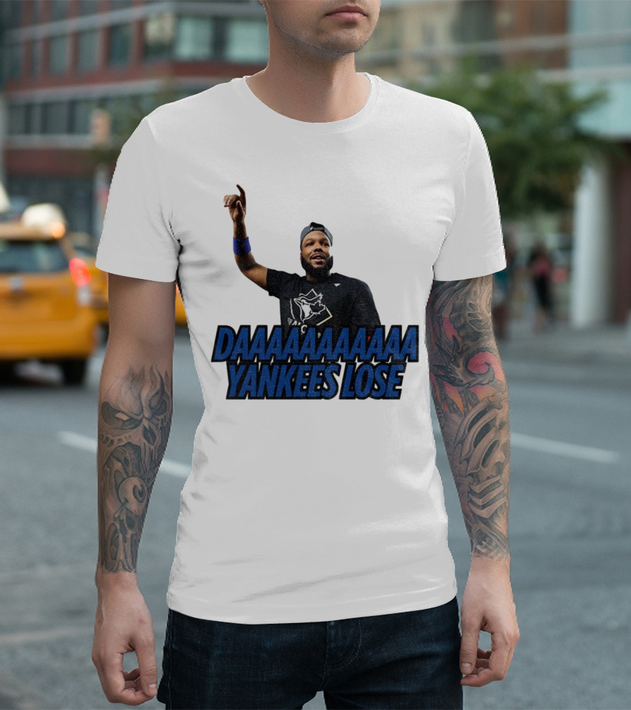 Daaaaaaaa Yankees Lose Vladimir Guerrero Jr Toronto Blue Jays Victory Celebration T-Shirt
