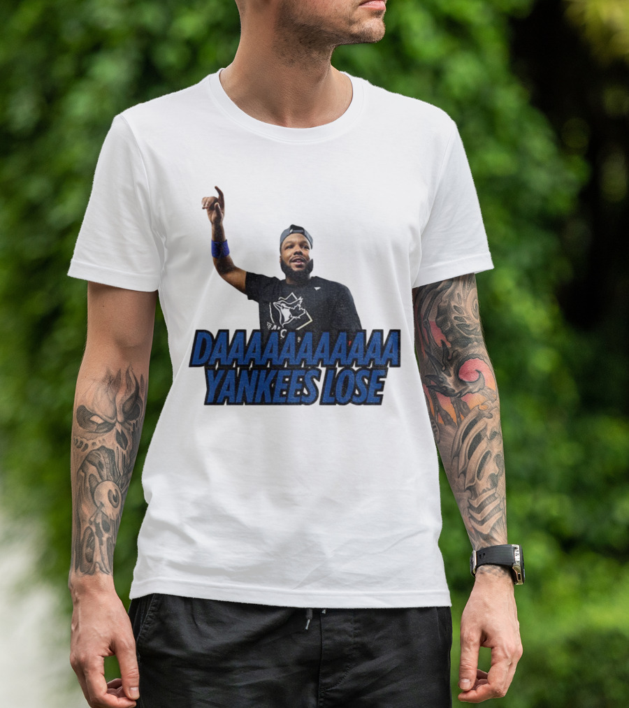 Daaaaaaaa Yankees Lose Vladimir Guerrero Jr Toronto Blue Jays Victory Celebration T-Shirt