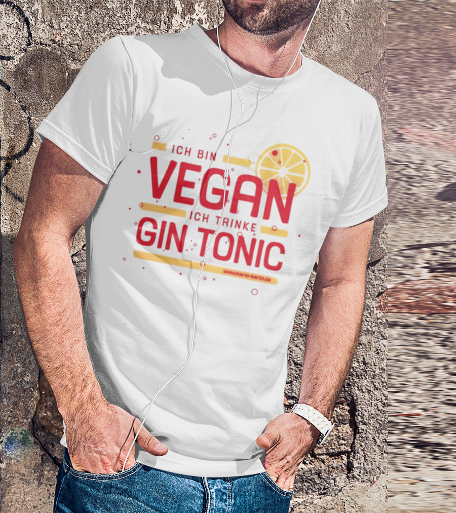 Ich Bin Vegan Ich Trinke Gin Tonic Www.mario-barth.de T-Shirt