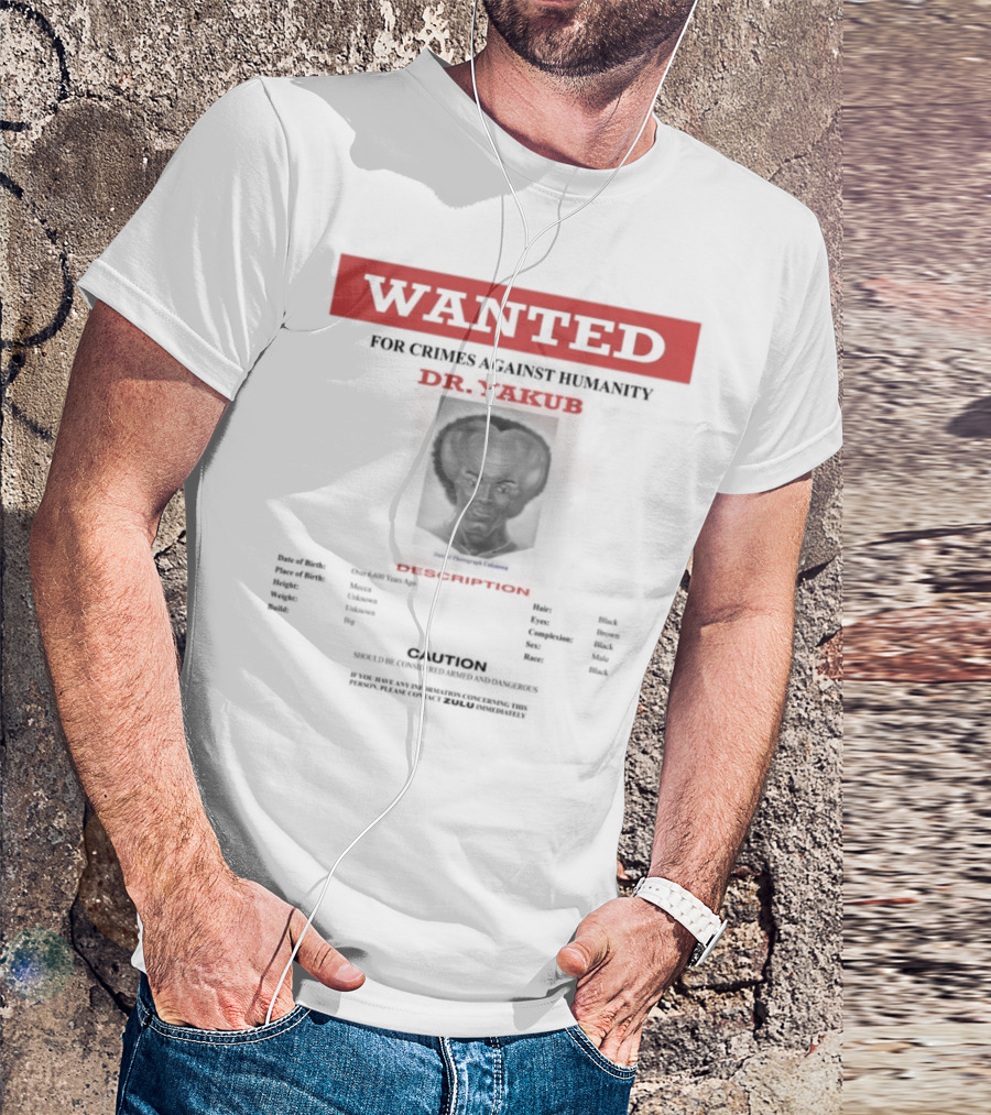 Wanted Blackpowerviolence Crimes Against Humanity Dr Yakub Image T-Shirt