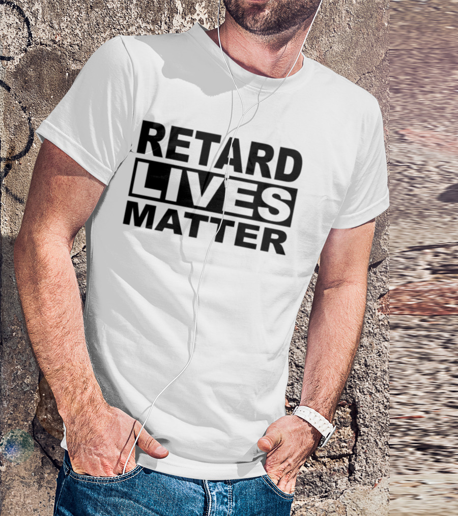 Trevv $Nigga Retard Lives Matter T-Shirt