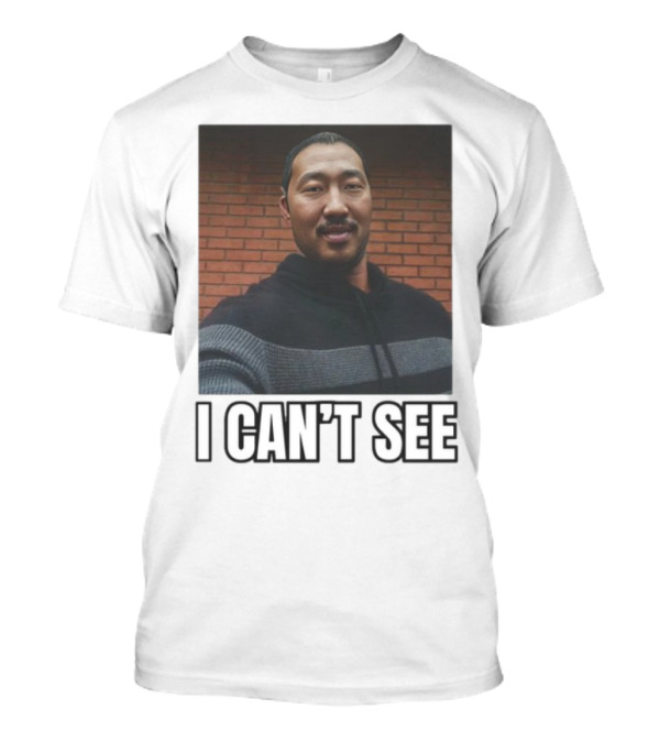 I Can't See I Can't See Andrew Ahn T-Shirt