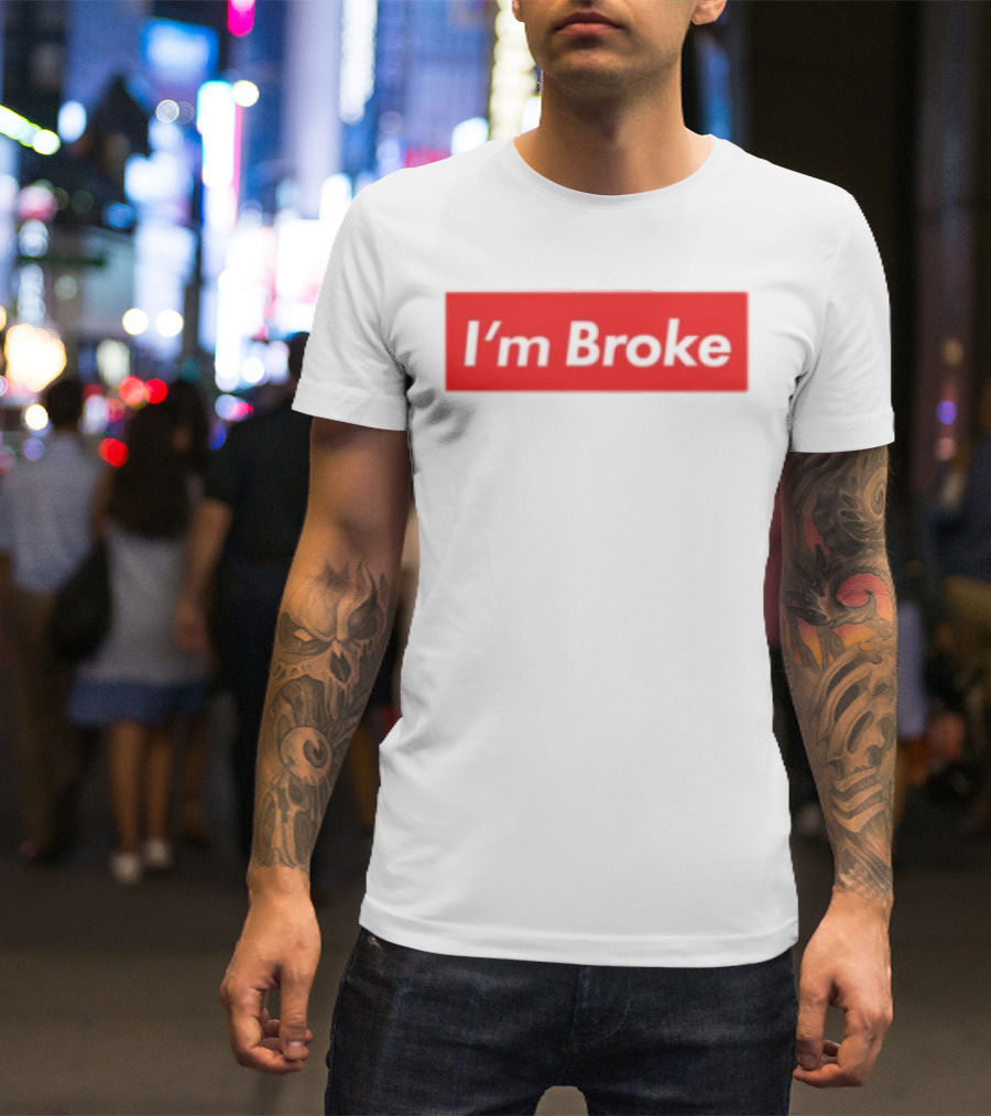 I'm Broke Broke Boys Club T-Shirt