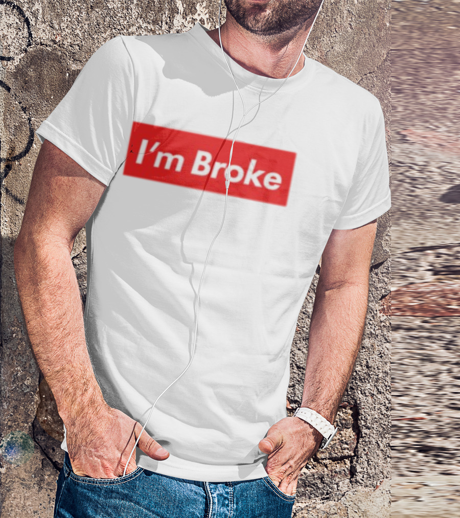 I'm Broke Broke Boys Club T-Shirt