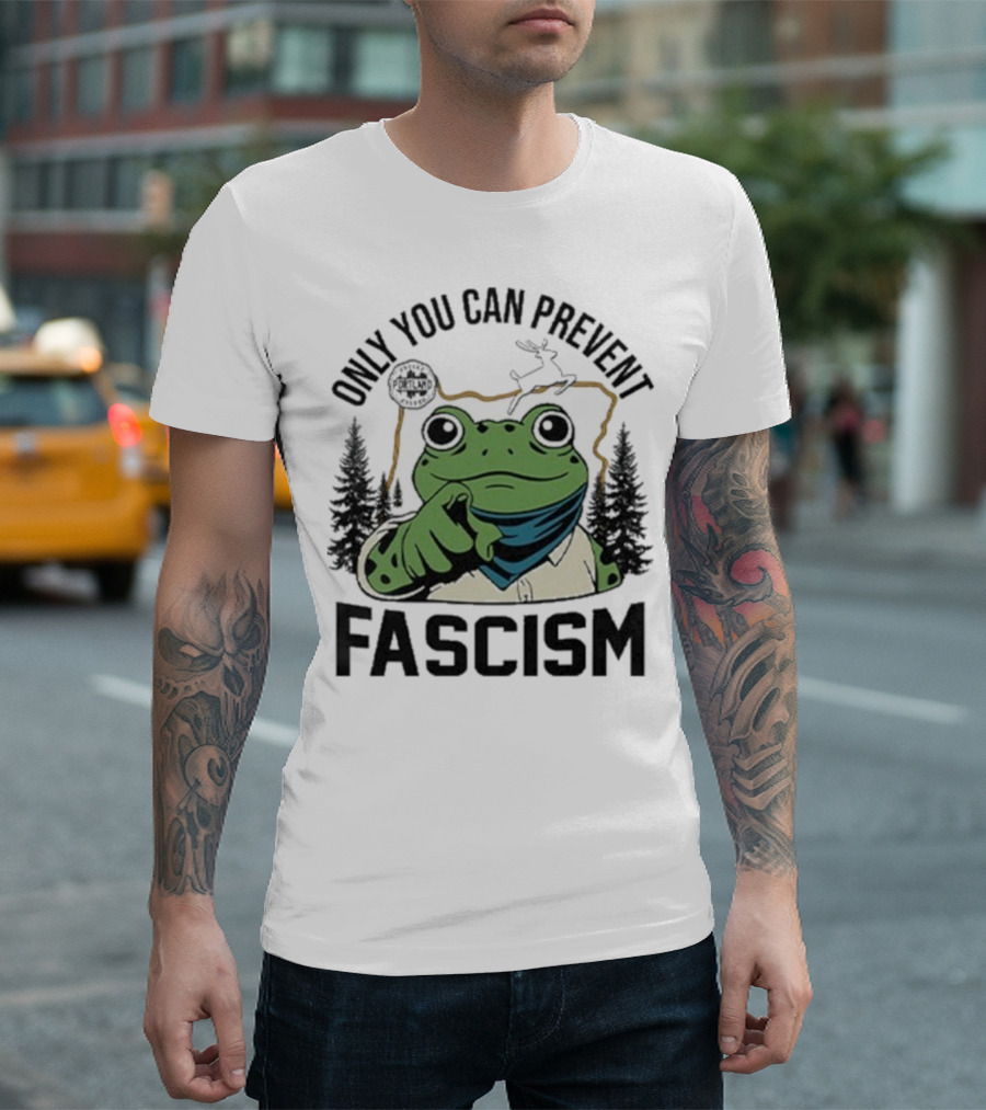 Only You Can Prevent Fascism Portland Frog Protest Forest Theme T-Shirt