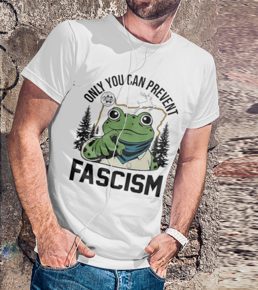 Only You Can Prevent Fascism Portland Frog Protest Forest Theme T-Shirt