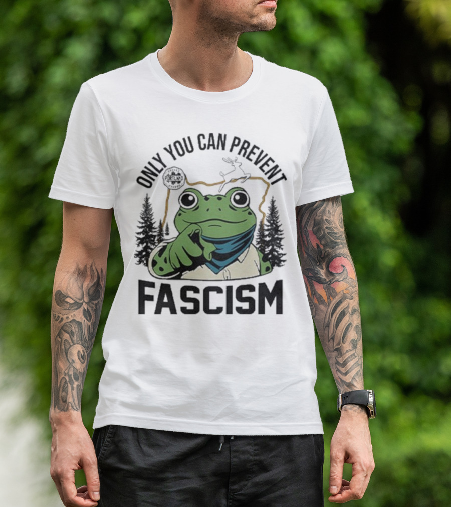 Only You Can Prevent Fascism Portland Frog Protest Forest Theme T-Shirt