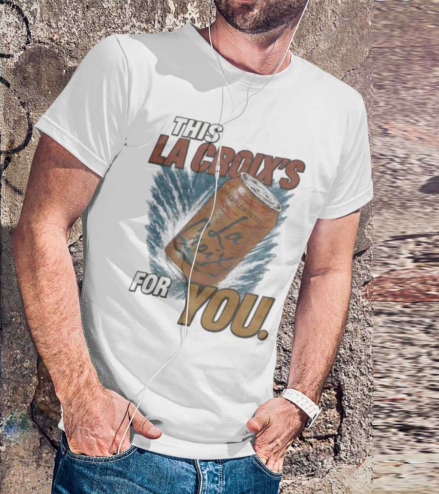 This La Croix's For You Pamplemousse Can Splash T-Shirt