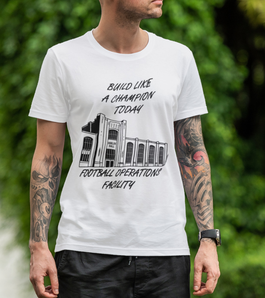 Build Like A Champion Today Football Operations Facility T-Shirt