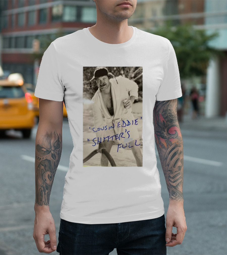 Cousin Eddie Shitter's Full Classic Holiday Movie Scene T-Shirt