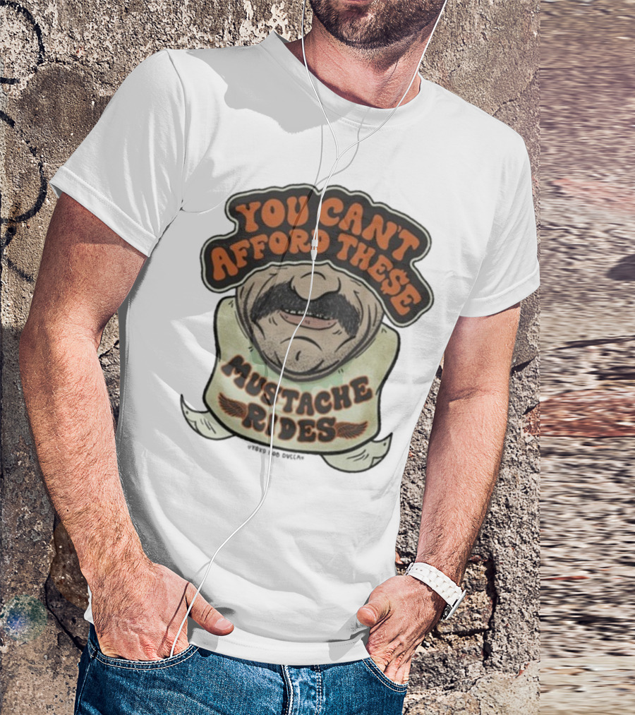 You Can’t Afford These Mustache Rides Vintage Humorous Graphic T-Shirt