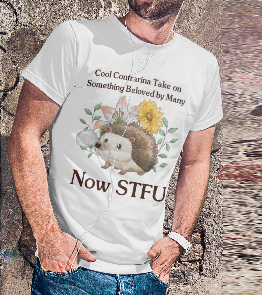 Hedgehog With Flowers And Speech Bubble Now STFU T-Shirt