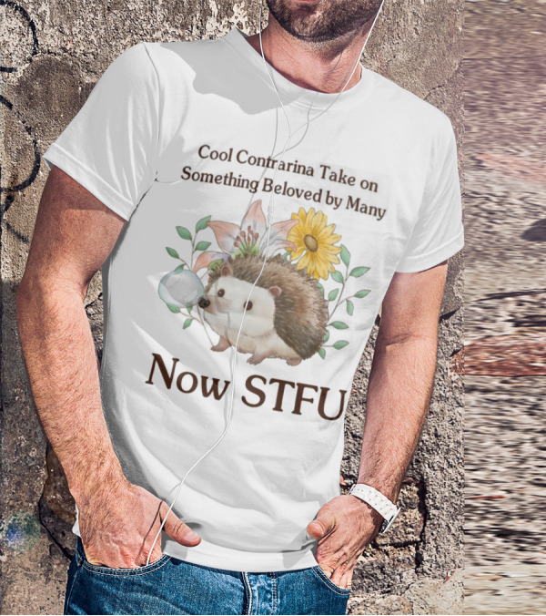 Hedgehog With Flowers And Speech Bubble Now STFU T-Shirt