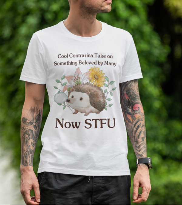 Hedgehog With Flowers And Speech Bubble Now STFU T-Shirt