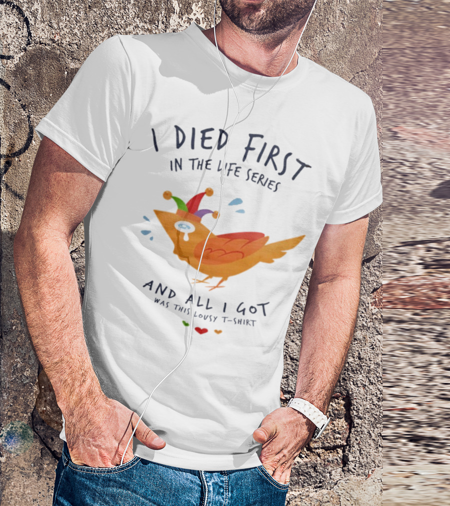 I Died First In The Life Series And All I Got Was This Lousy Jester Bird T-Shirt