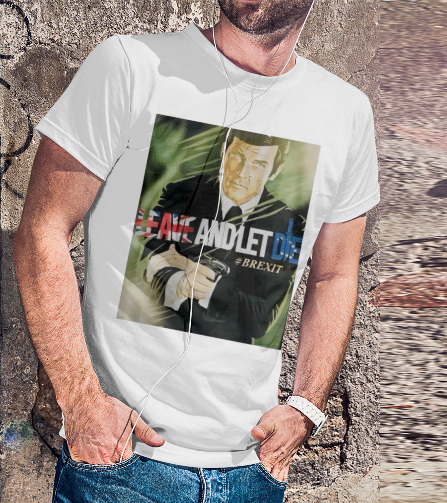 James Bond Leave And Let Die Brexit Iconic Movie Reference With British Flag And Gun T-Shirt