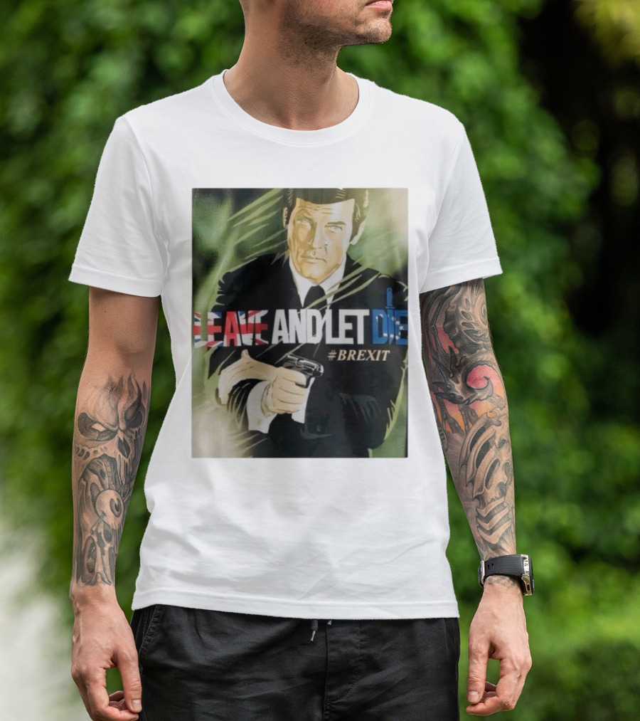 James Bond Leave And Let Die Brexit Iconic Movie Reference With British Flag And Gun T-Shirt