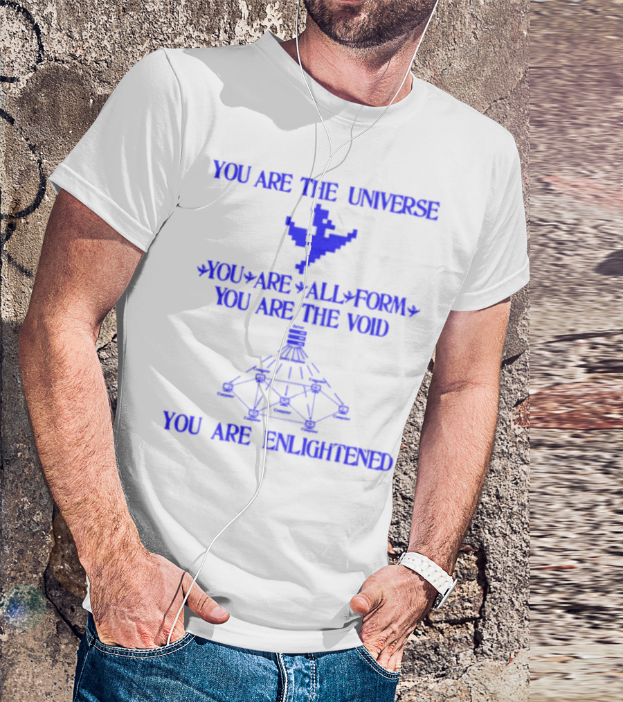 You Are The Universe You Are All Form You Are The Void You Are Enlightened T-Shirt