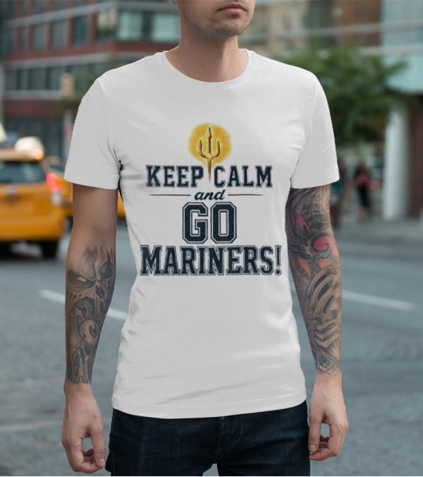 Keep Calm And Go Mariners Seattle Baseball Trident Fan Slogan T-Shirt