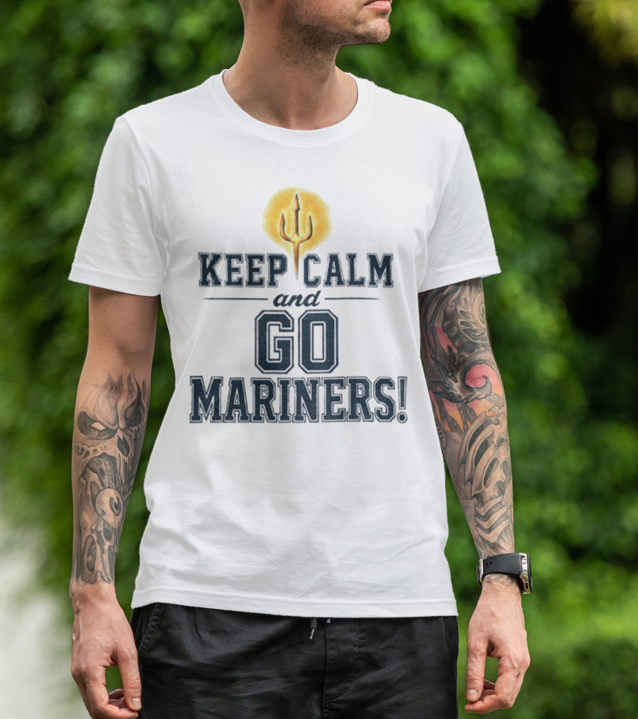 Keep Calm And Go Mariners Seattle Baseball Trident Fan Slogan T-Shirt