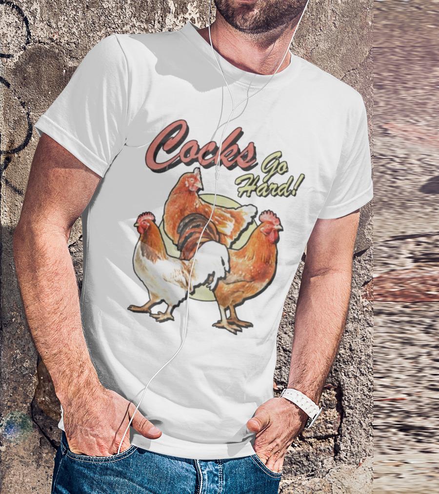 Cocks Go Hard Chickens T-Shirt