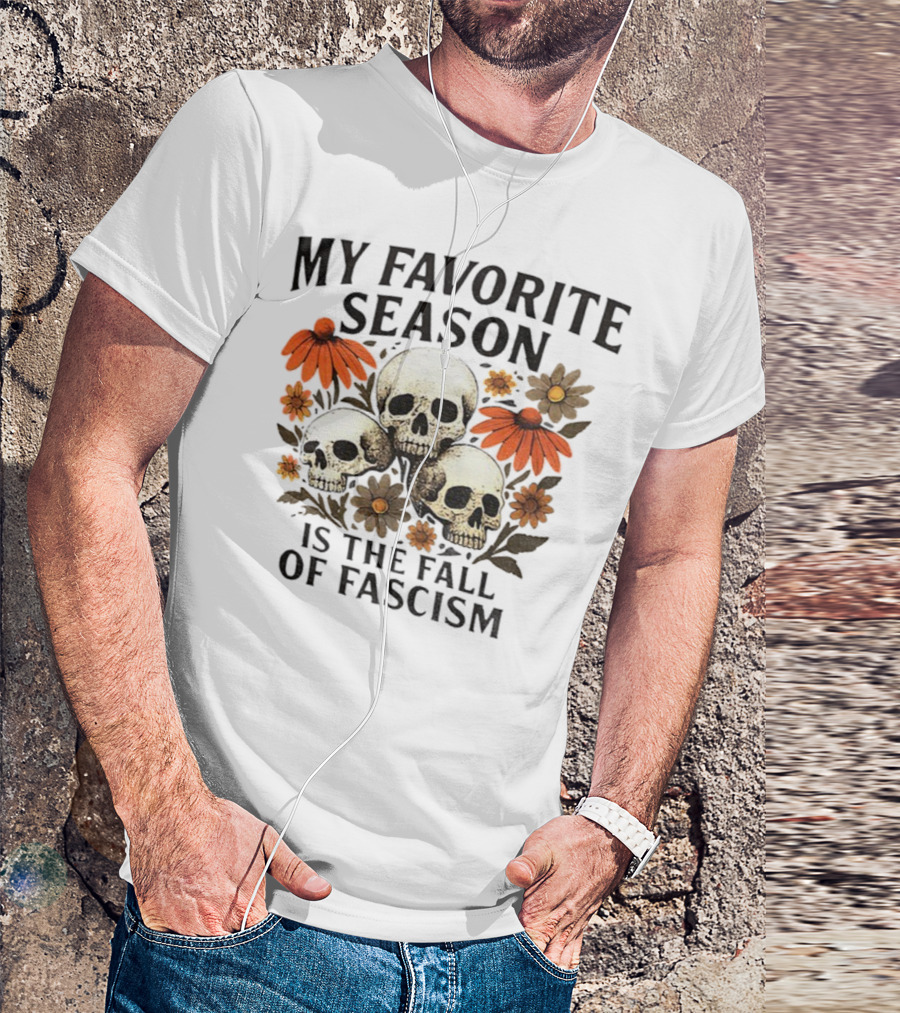 My Favorite Season Is The Fall Of Fascism Skull Floral T-Shirt