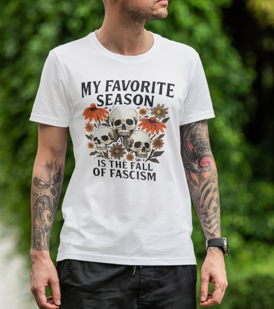My Favorite Season Is The Fall Of Fascism Skull Floral T-Shirt