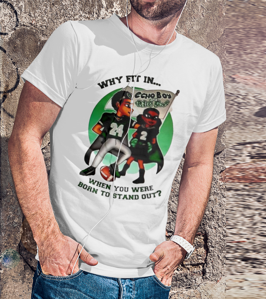 Echo Boy And ABC Girl Why Fit In When You Were Born To Stand Out T-Shirt