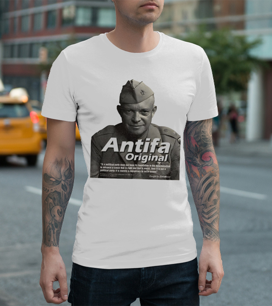 Dwight D. Eisenhower Antifa Original Anti-Fascist Conspiracy To Seize Power T-Shirt