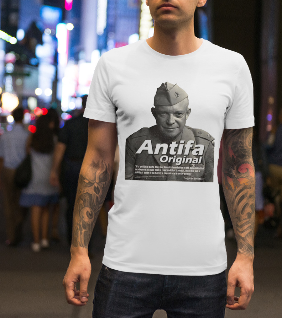 Dwight D. Eisenhower Antifa Original Anti-Fascist Conspiracy To Seize Power T-Shirt