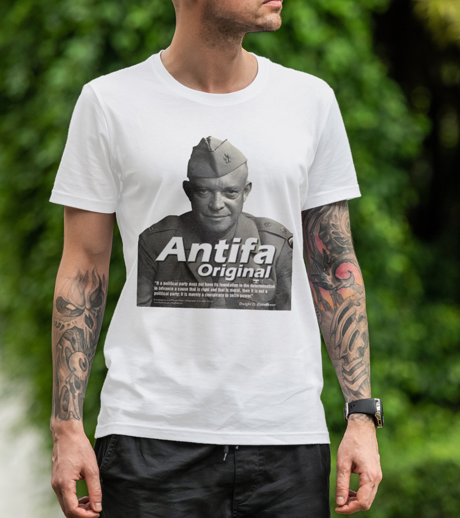 Dwight D. Eisenhower Antifa Original Anti-Fascist Conspiracy To Seize Power T-Shirt