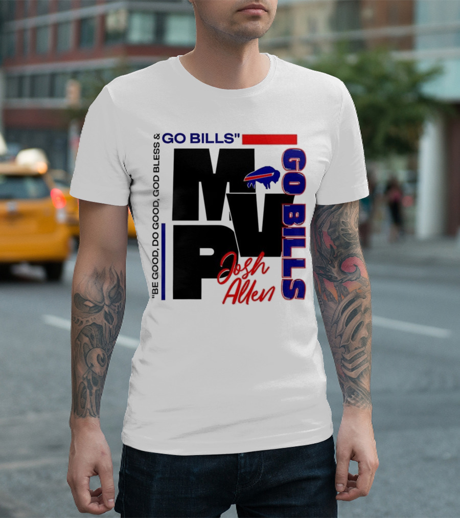 Josh Allen MVP Go Bills Be Good Do Good God Bless T-Shirt