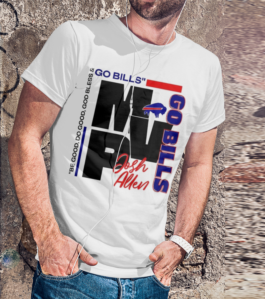 Josh Allen MVP Go Bills Be Good Do Good God Bless T-Shirt