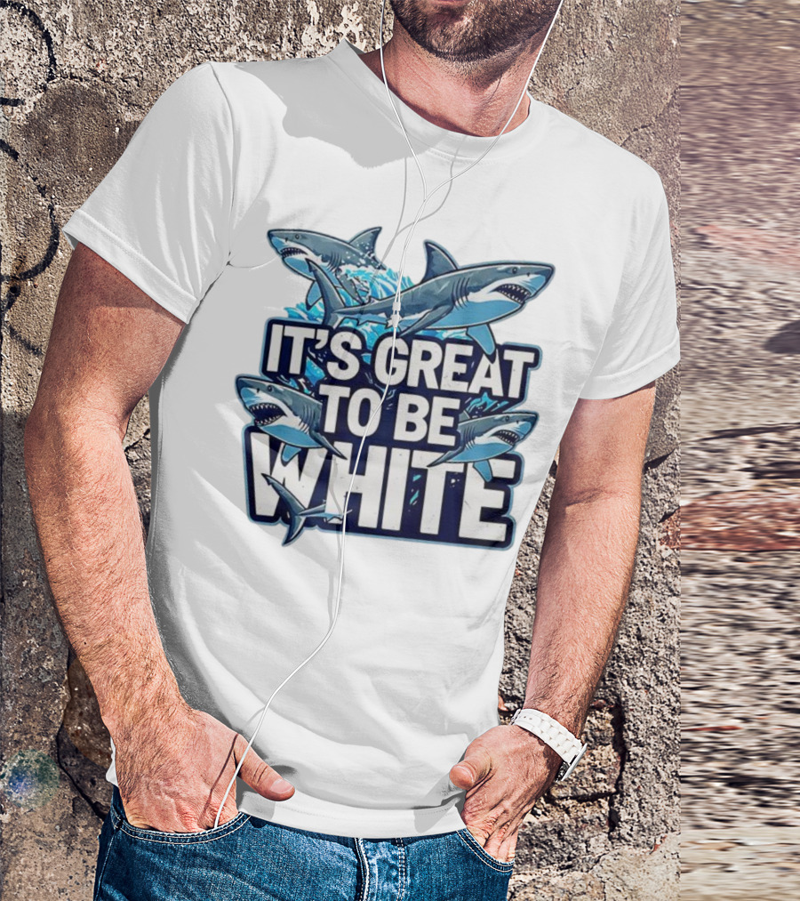It's Great To Be White Shark Ocean Adventure T-Shirt