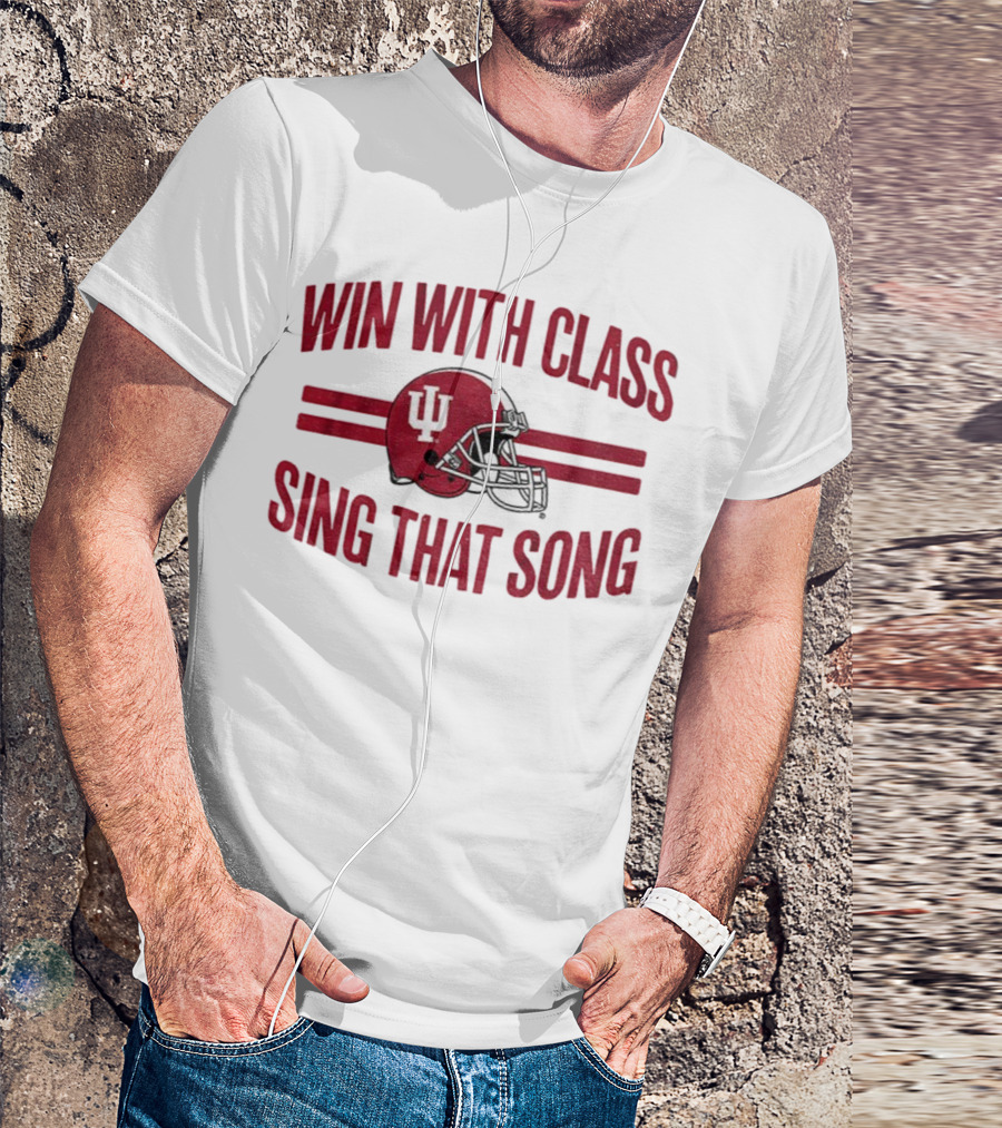 Win With Class Sing That Song Indiana Hoosiers Football IU Helmet 2025 T-Shirt
