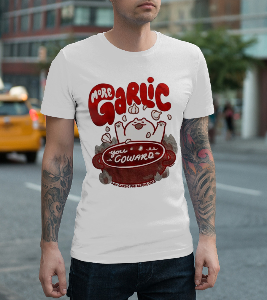 More Garlic You Coward Funny Cat Cooking Slogan T-Shirt
