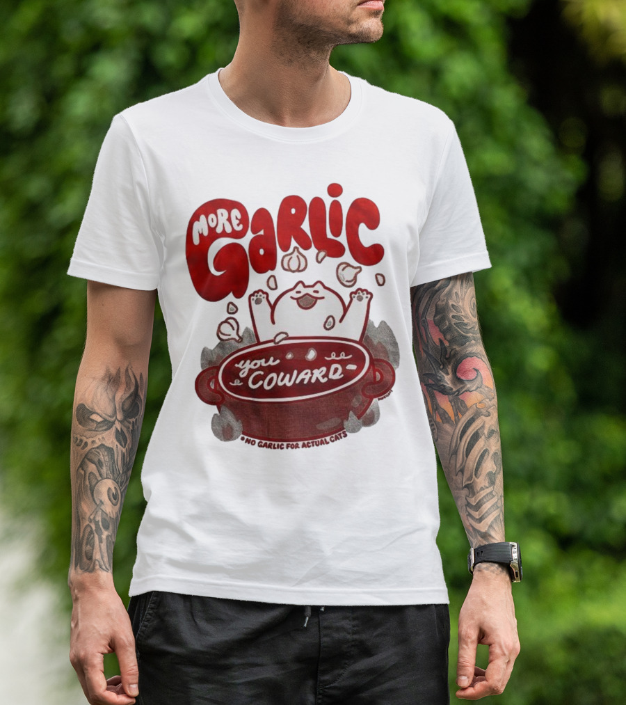 More Garlic You Coward Funny Cat Cooking Slogan T-Shirt