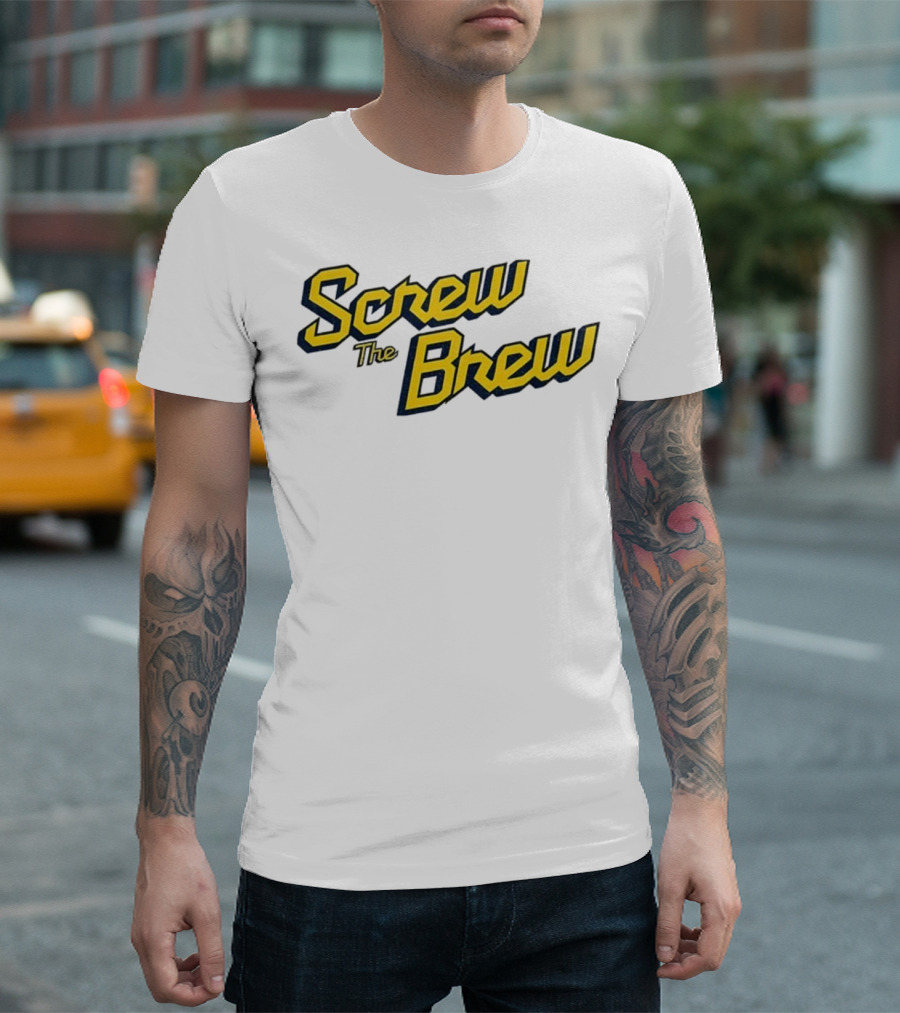 Screw The Brew Milwaukee Brewers MLB Baseball Fan Apparel T-Shirt