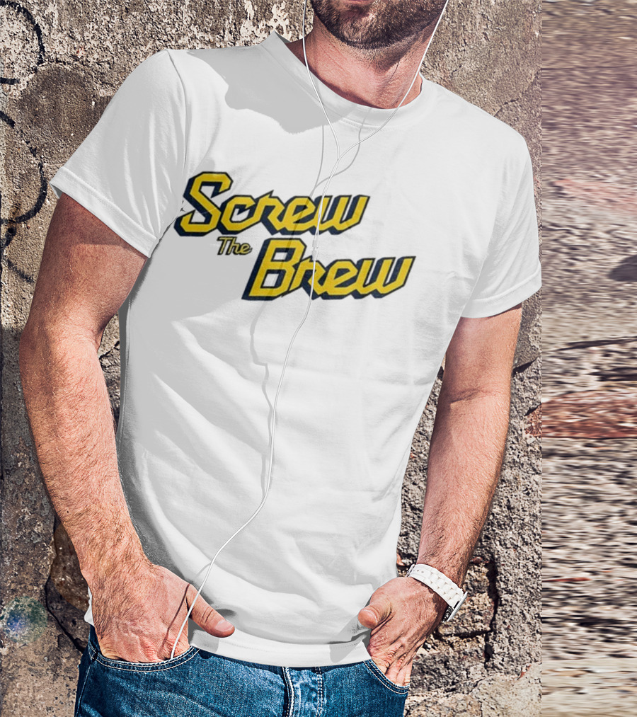 Screw The Brew Milwaukee Brewers MLB Baseball Fan Apparel T-Shirt
