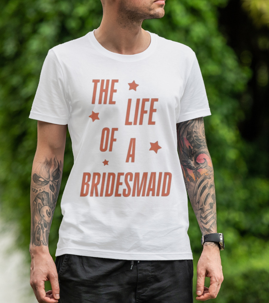 The Life Of A Bridesmaid Showgirl Starry Theme T-Shirt