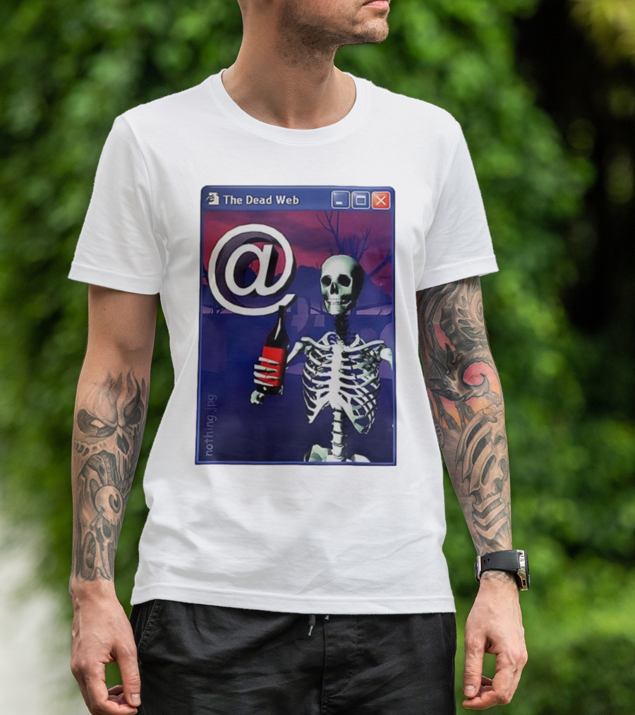 The Dead Web Skeleton With At Symbol And Bottle In Windows Frame Nothing.jpg T-Shirt