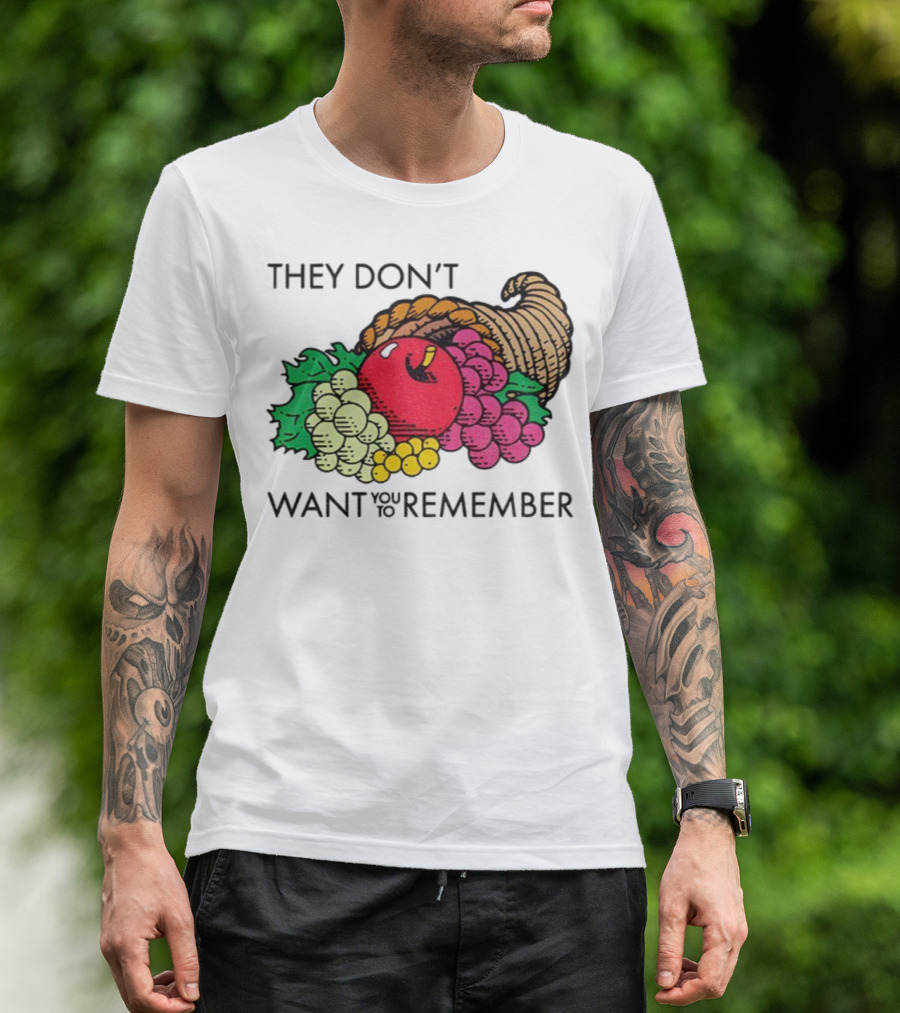 They Don’t Want You To Remember Cornucopia Fruit Basket T-Shirt