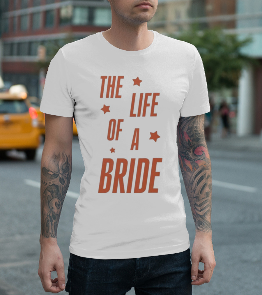 The Life Of A Bride T-Shirt