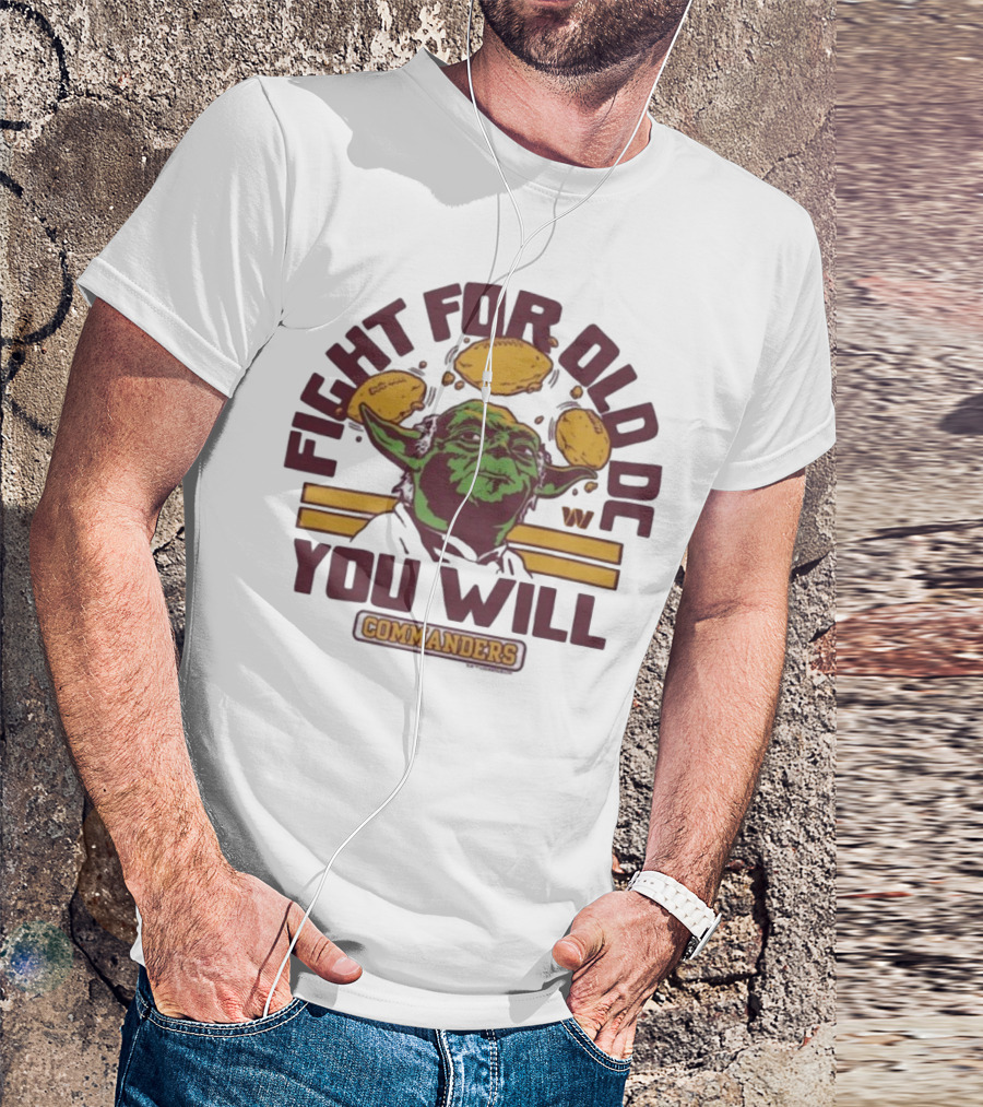 Fight For Old DC You Will Commanders Yoda Star Wars NFL Collaboration T-Shirt