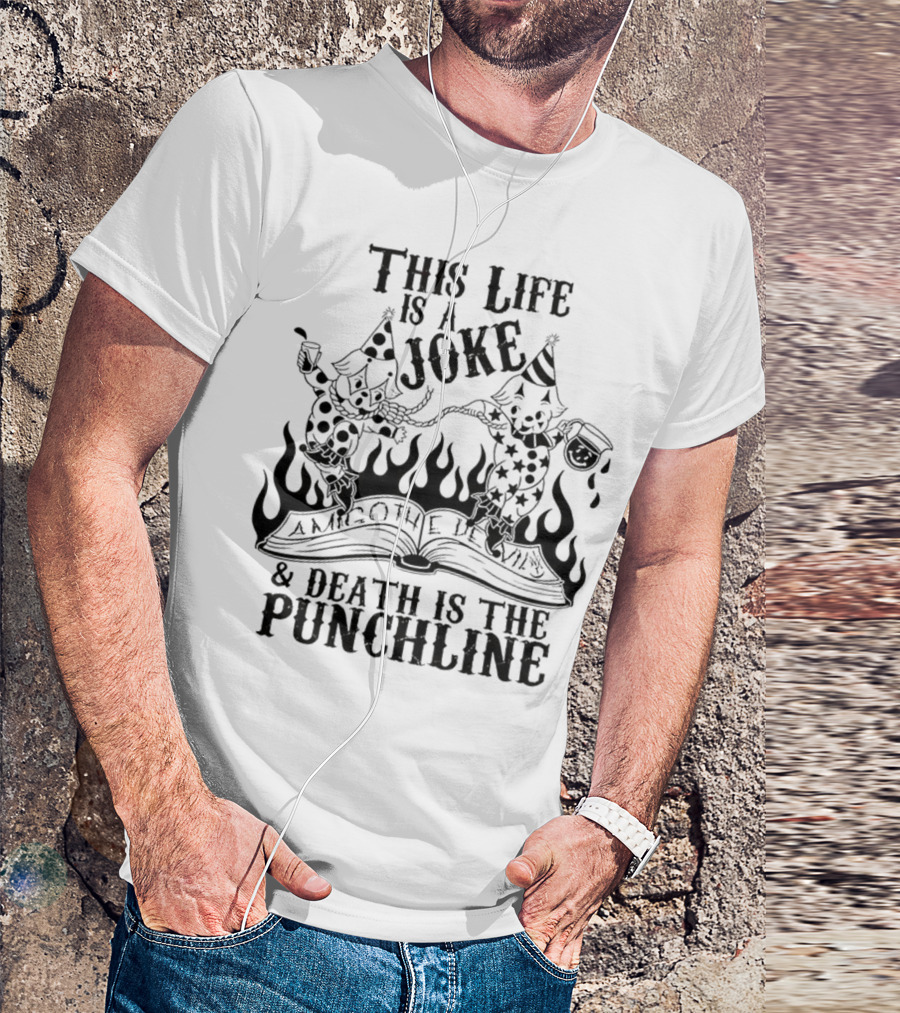 Amigo The Devil This Life Is A Joke Death Is The Punchline Clown Skulls Flames T-Shirt