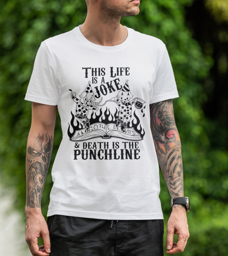 Amigo The Devil This Life Is A Joke Death Is The Punchline Clown Skulls Flames T-Shirt
