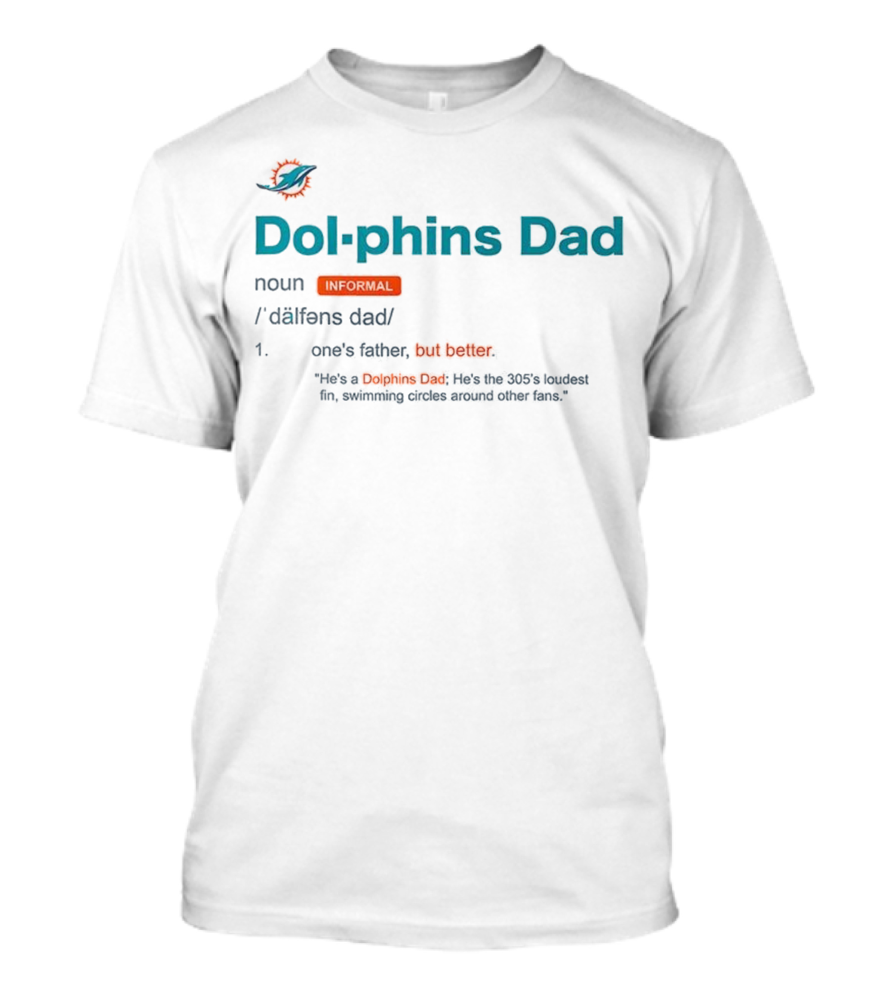Miami Dolphins Dad Noun Definition One's Father But Better T-Shirt