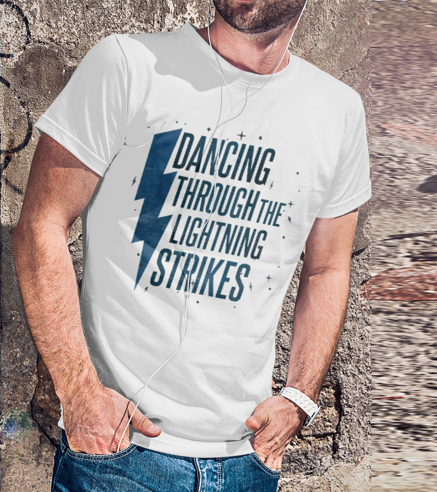 Dancing Through The Lightning Strikes Now The Sky Is Opalite T-Shirt