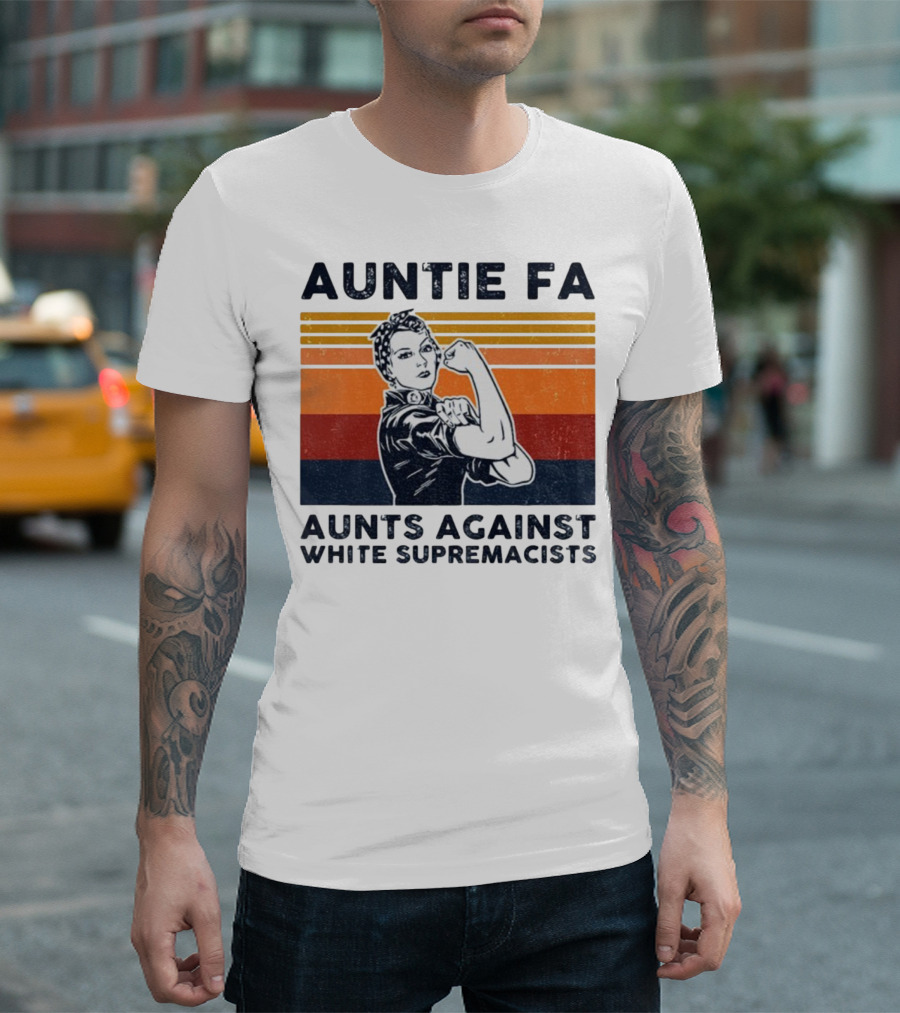 Auntie Fa Aunts Against White Supremacists Rosie The Riveter T-Shirt