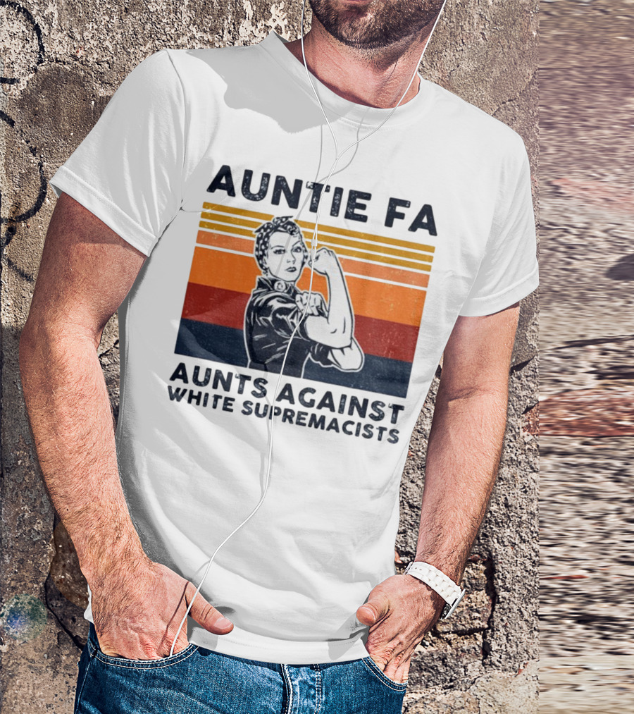 Auntie Fa Aunts Against White Supremacists Rosie The Riveter T-Shirt